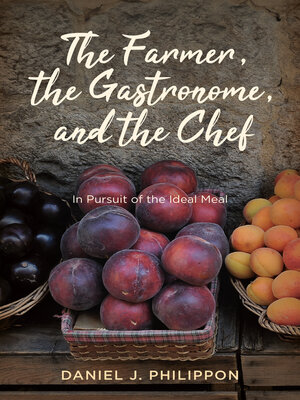 cover image of The Farmer, the Gastronome, and the Chef